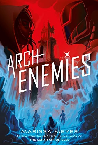 Marissa Meyer: Archenemies (Renegades Book 2) (Feiwel & Friends)