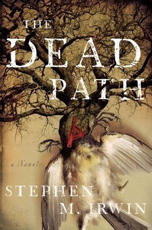 Stephen M. Irwin: The Dead Path (2010, Doubleday)
