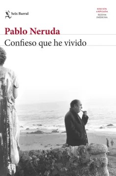 Pablo Neruda: Confieso que he vivido (1985, Planeta Colombiana, Seix Barral.)