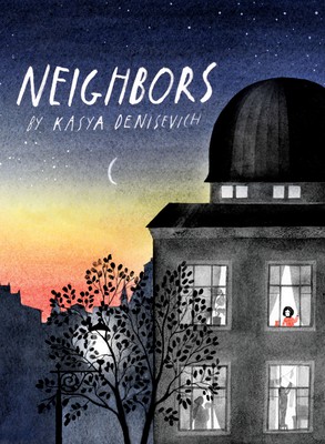 Kasya Denisevich: Neighbors (2020, Chronicle Books LLC)