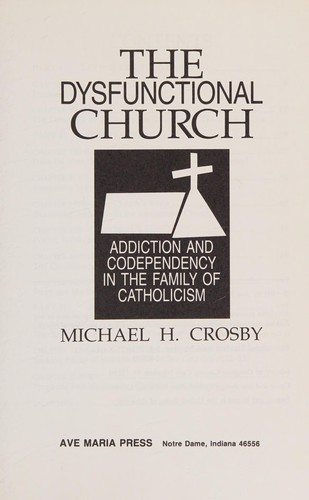 Michael Crosby: The dysfunctional church (1991, Ave Maria Press)
