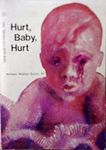 William Walter Scott III.: Hurt, Baby, Hurt (Paperback, 1969, New Ghetto presss)