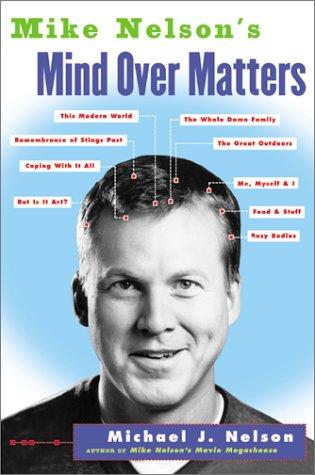 Michael J. Nelson: Mike Nelson's Mind over Matters (Paperback, Harper Paperbacks)