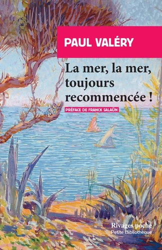 Paul Valéry: La mer, la mer, toujours recommencée ! (français language, 2024, Rivages)