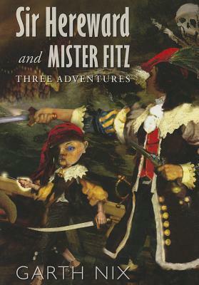 Garth Nix: Sir Hereward and Mister Fitz (2023, HarperCollins Publishers)