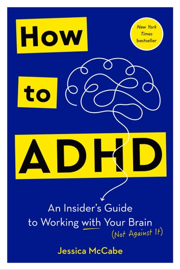 Jessica McCabe: How to ADHD (EBook, 2024, Harmony/Rodale/Convergent)