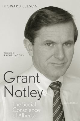 Howard A. Leeson: Grant Notley (1992, University of Alberta Press)