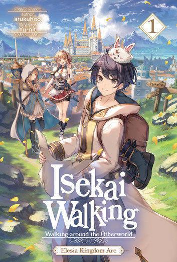 arukuhito: Isekai Walking: Volume 1 Elesia Kingdom Arc (EBook, 2025, J-Novel Club)