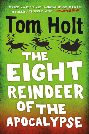 Tom Holt: Eight Reindeer of the Apocalypse (2023, Orbit)