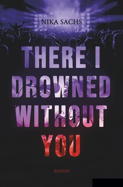 Nika Sachs: There I Drowned Without You (Paperback, German language, 2024)